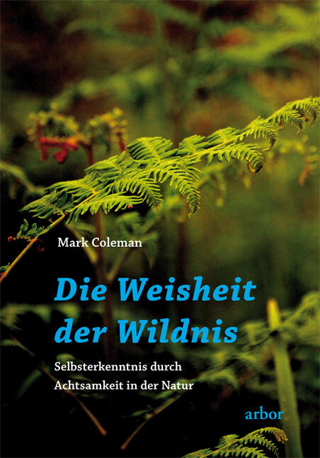 Mark Coleman: Die Weisheit der Wildnis