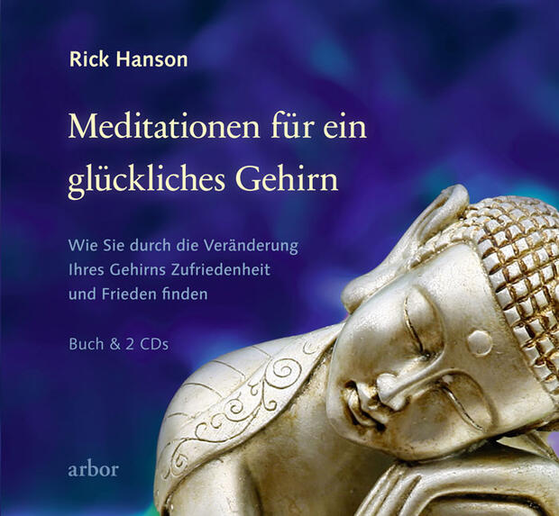 Rick Hanson: Meditationen für ein glückliches Gehirn