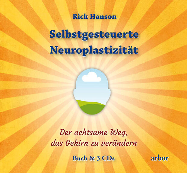 Rick Hanson: Selbstgesteuerte Neuroplastizität