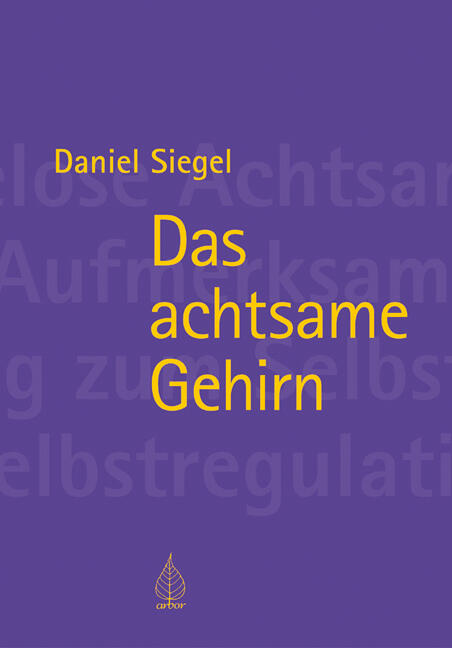 Daniel Siegel: Das achtsame Gehirn