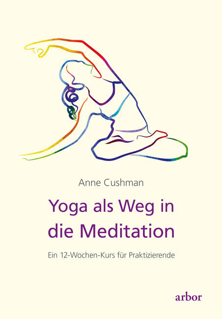 Anne Cushman: Yoga als Weg in die Meditation