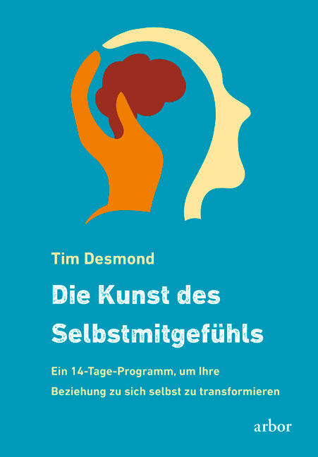 Tim Desmond, Die Kunst des Selbstmitgefühls